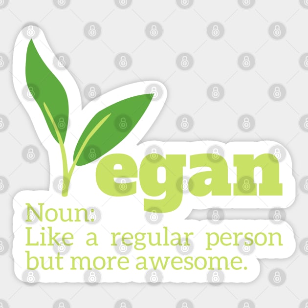 Vegan Noun: Like a regular person but more awesome. Sticker by Coralgb